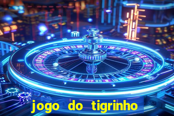 jogo do tigrinho de r$ 1